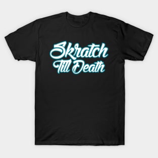 Skratch Till Death T-Shirt